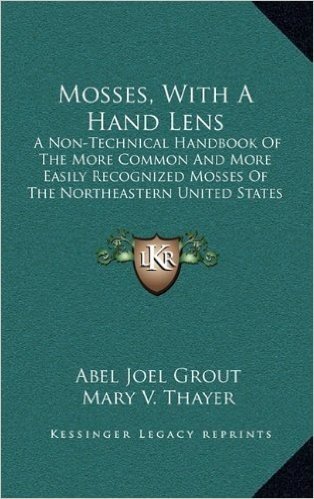 Mosses, with a Hand Lens: A Non-Technical Handbook of the More Common and More Easily Recognized Mosses of the Northeastern United States (1905) baixar