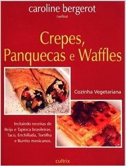 Crepes, Panquecas E Waffles (Em Portugues Do Brasil)