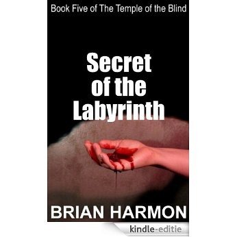 Secret of the Labyrinth (The Temple of the Blind #5) (English Edition) [Kindle-editie]