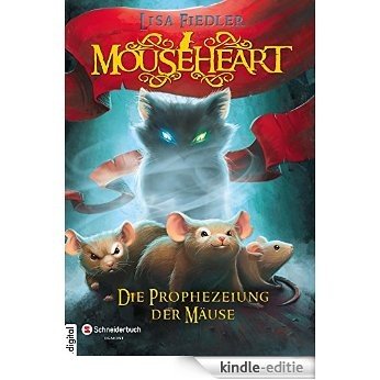 Mouseheart - Die Prophezeiung der Mäuse (German Edition) [Kindle-editie]