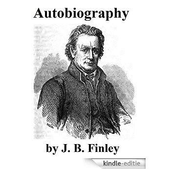 Pioneer Life in The West: The Autobiography Of James Bradley Finley (English Edition) [Kindle-editie]