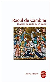 indir Raoul de Cambrai: Chanson de geste du XIIè siècle (Lettres Gothiques)
