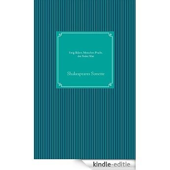 Ewig Sklave, Menschen Pracht, des Todes Wut: Shakespeares Sonette [Kindle-editie] beoordelingen