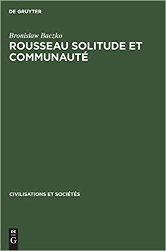 Rousseau Solitude Et Communauté (Civilisations Et Sociétés, 30)
