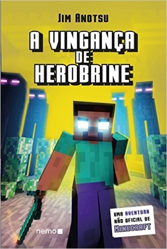 A Vingança de Herobrine. Uma Aventura não Oficial de Minecraft