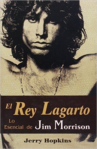 El Rey Lagarto: Lo Esencial Jim Morrison
