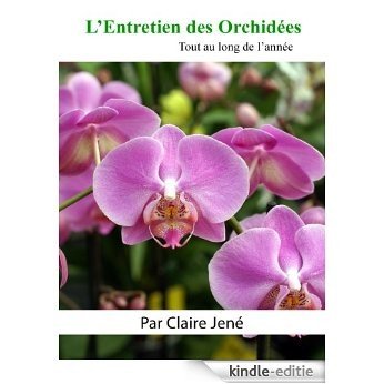 L'Entretien des Orchidées tout au long de l'année (French Edition) [Kindle-editie]