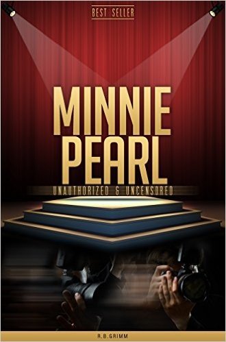 Minnie Pearl Unauthorized & Uncensored (All Ages Deluxe Edition with Videos & Bonus Books) (English Edition)