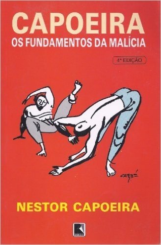 Capoeira - Os Fundamentos Da Malicia