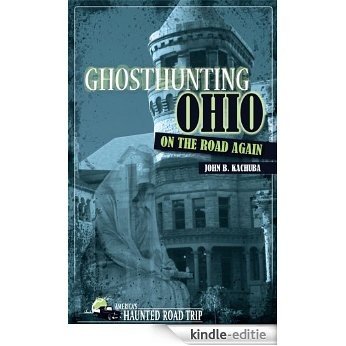 Ghosthunting Ohio On the Road Again (America's Haunted Road Trip) [Kindle-editie]