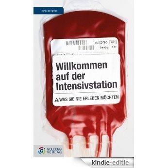 Willkommen auf der Intensivstation: Was Sie nie erleben möchten (German Edition) [Kindle-editie] beoordelingen