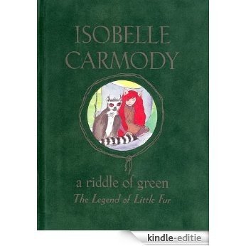 The Legend Of Little Fur: A Riddle Of Green [Kindle-editie]