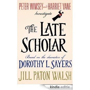 The Late Scholar: Peter Wimsey and Harriet Vane Investigate (Lord Peter Wimsey/Harriet Vane Mysteries) [Kindle-editie]