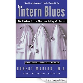 The Intern Blues: The Timeless Classic About the Making of a Doctor [Kindle-editie]