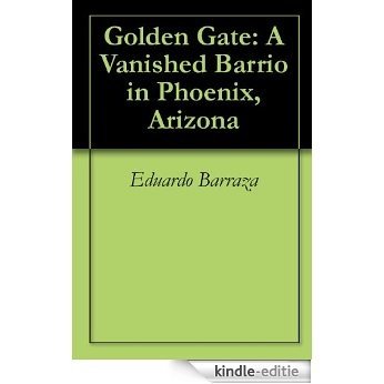 Golden Gate: A Vanished Barrio in Phoenix, Arizona (English Edition) [Kindle-editie]