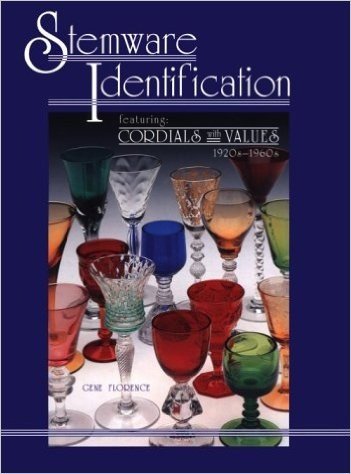 Stemware Identification, Featuring--Cordials with Values, 1920s-1960s