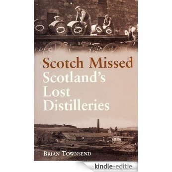 Scotch Missed: Lost Distilleries of Scotland [Kindle-editie]
