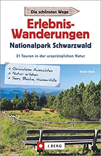 Erlebnis-Wanderungen Nationalpark Schwarzwald: 31 Touren in der ursprünglichen Natur