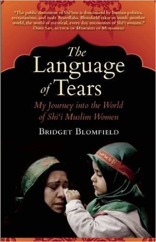The Language of Tears: My Journey Into the World of Shi'i Muslim Women
