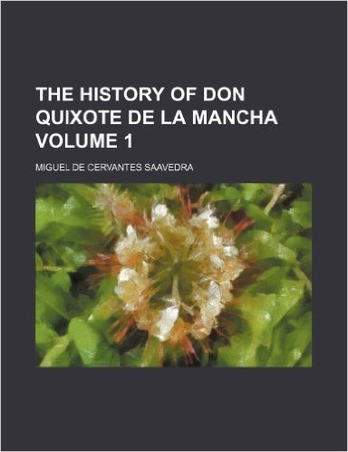 The History of Don Quixote de La Mancha Volume 1