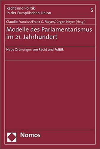 Modelle Des Parlamentarismus Im 21. Jahrhundert: Neue Ordnungen Von Recht Und Politik