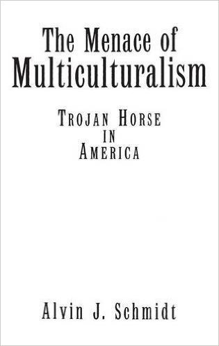 The Menace of Multiculturalism: Trojan Horse in America