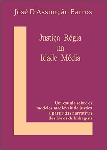 Dois Modelos de Justiça Régia na Idade Média Ibérica