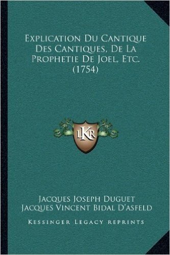 Explication Du Cantique Des Cantiques, de La Prophetie de Joel, Etc. (1754)