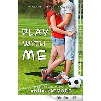 Play With Me (Grover Beach Team Book 1) (English Edition) [Kindle-editie]