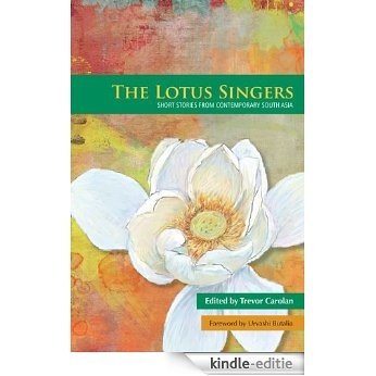 The Lotus Singers: Short Stories from Contemporary South Asia (English Edition) [Kindle-editie]