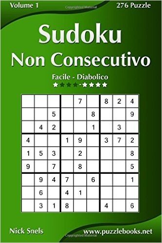 Sudoku Non Consecutivo - Da Facile a Diabolico - Volume 1 - 276 Puzzle