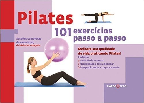 Pilates. 101 Exercícios Passo-a-Passo