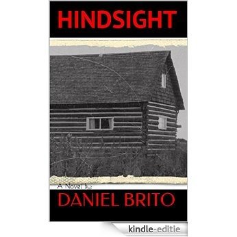 Hindsight: A Novel By: Daniel Brito (Anthony Coleman Book 1) (English Edition) [Kindle-editie]
