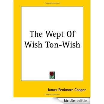 The Wept of Wish-Ton-Wish [with Biographical Introduction] [Kindle-editie]