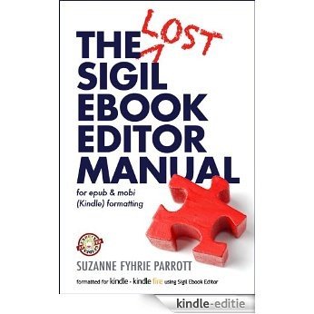 The Lost Sigil eBook Editor Manual for epub and mobi (Kindle) formatting (v.5.3) (English Edition) [Kindle-editie]