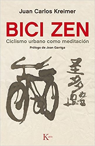 Bici Zen/ Zen bike: Ciclismo Urbano Como Meditación/ Urban Cycling As Meditation