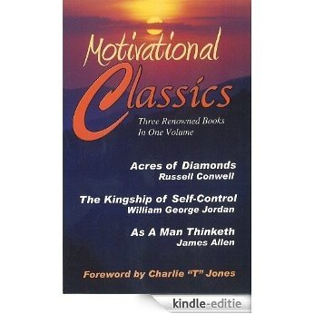 Motivational Classics: Acres of Diamonds, As a Man Thinketh, The Kingship of Self-Control (English Edition) [Kindle-editie]