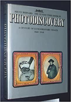 "Sunday Times" Book of Photodiscovery: A Century of Extraordinary Images, 1840-1940