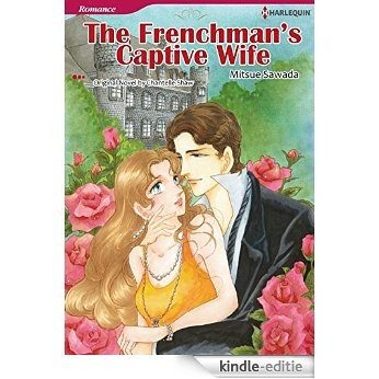 THE FRENCHMAN'S CAPTIVE WIFE (Harlequin comics) [Kindle-editie]