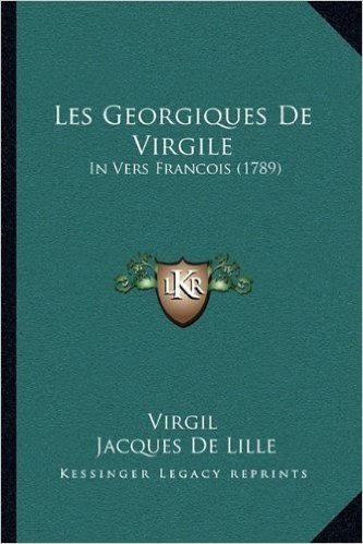 Les Georgiques de Virgile: In Vers Francois (1789)