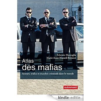 Atlas des mafias : acteurs, trafics et marchés criminels dans le monde: Atlas Autrement (Atlas/Monde) [Kindle-editie]