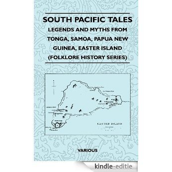 South Pacific Tales - Legends and Myths from Tonga, Samoa, Papua New Guinea, Easter Island (Folklore History Series) [Kindle-editie]