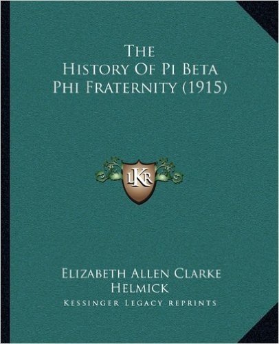 The History of Pi Beta Phi Fraternity (1915)