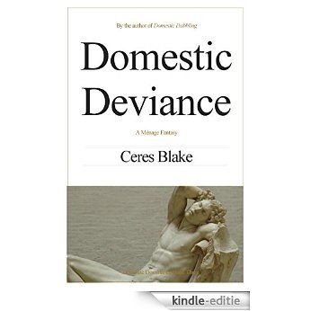 Domestic Deviance: A Ménage Fantasy (Domestic Dominance Book 3) (English Edition) [Kindle-editie]