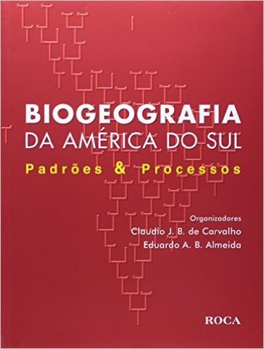 Biogeografia Da America Do Sul Padroes E Processos