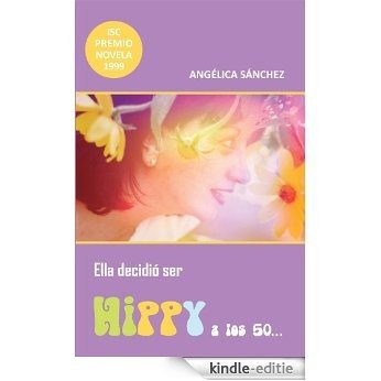 Ella decidió ser hippy a los 50... (Spanish Edition) [Kindle-editie]