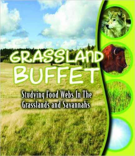 Grassland Buffet: Studying Food Webs in the Grasslands and Savannas