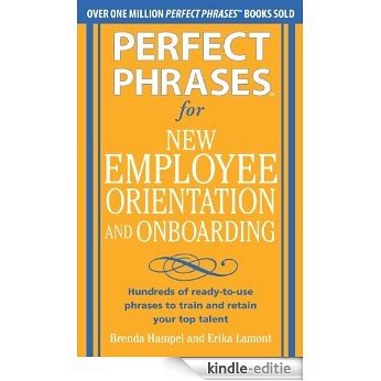 Perfect Phrases for New Employee Orientation and Onboarding: Hundreds of ready-to-use phrases to train and retain your top talent (Perfect Phrases Series) [Kindle-editie]