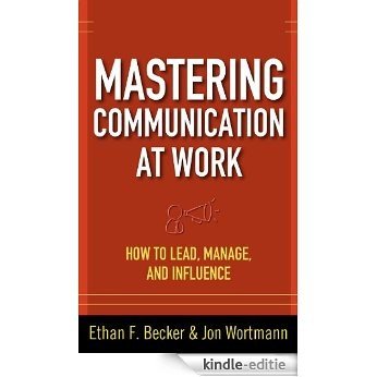 Mastering Communication at Work: How to Lead, Manage, and Influence [Kindle-editie] beoordelingen