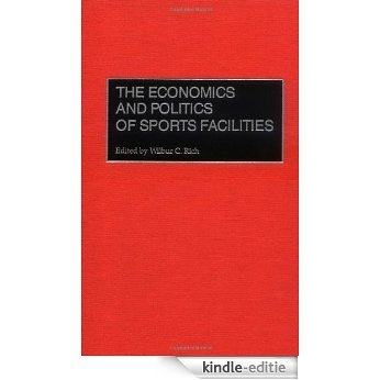 The Economics and Politics of Sports Facilities [Kindle-editie]